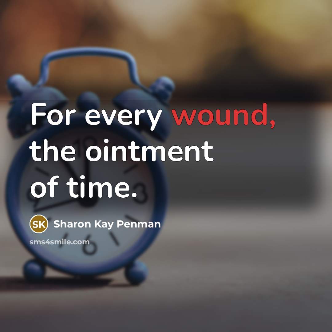 “For every wound, the ointment of time.…” quote by Sharon Kay Penman