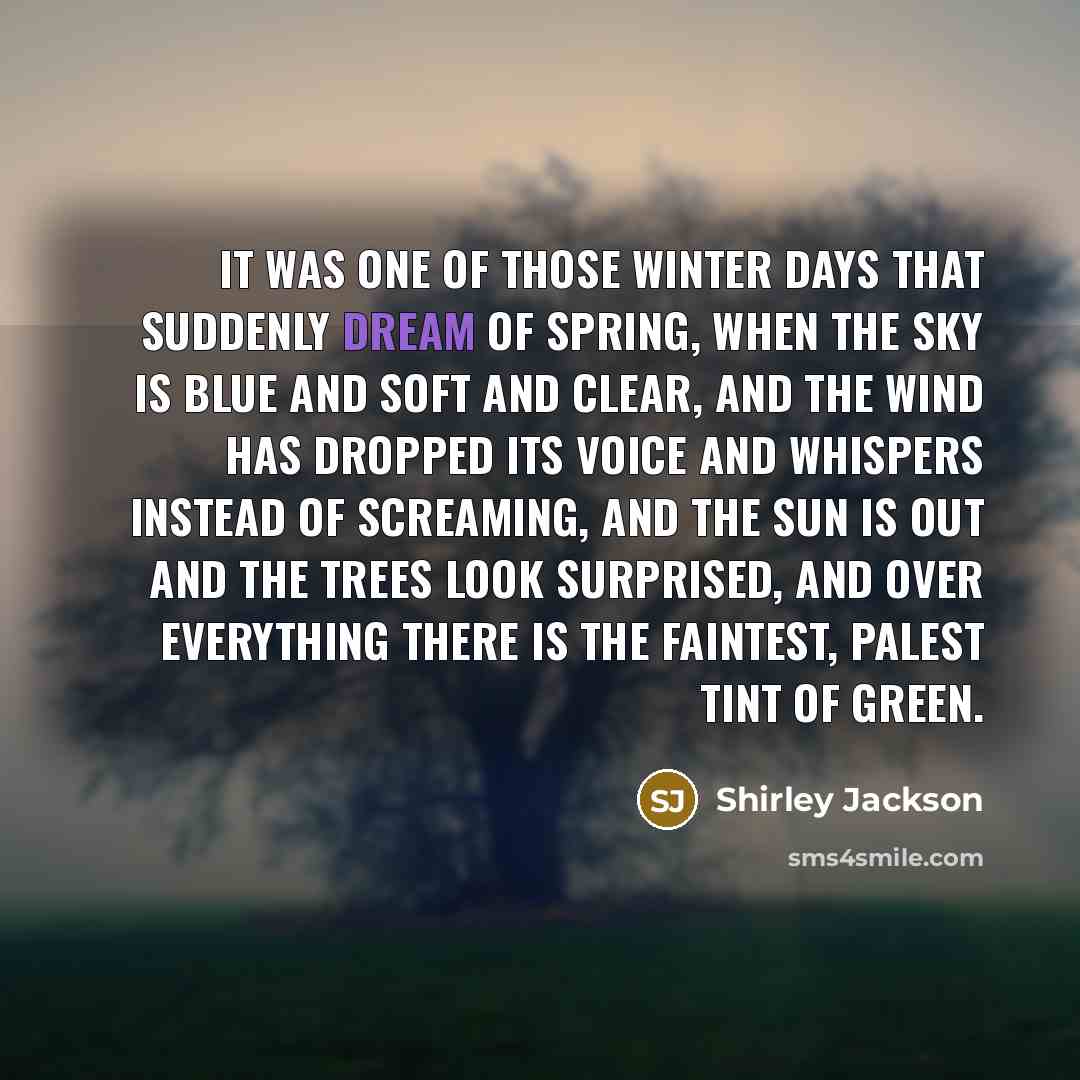 “It was one of those winter days that suddenly dream…” quote by Shirley Jackson