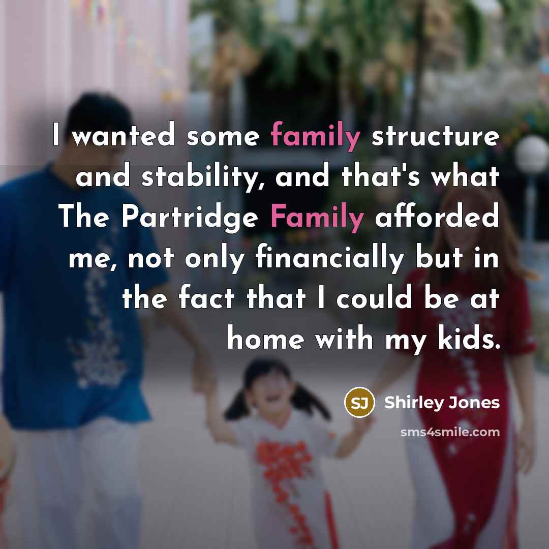 “I wanted some family structure and stability, and that's what…” quote by Shirley Jones