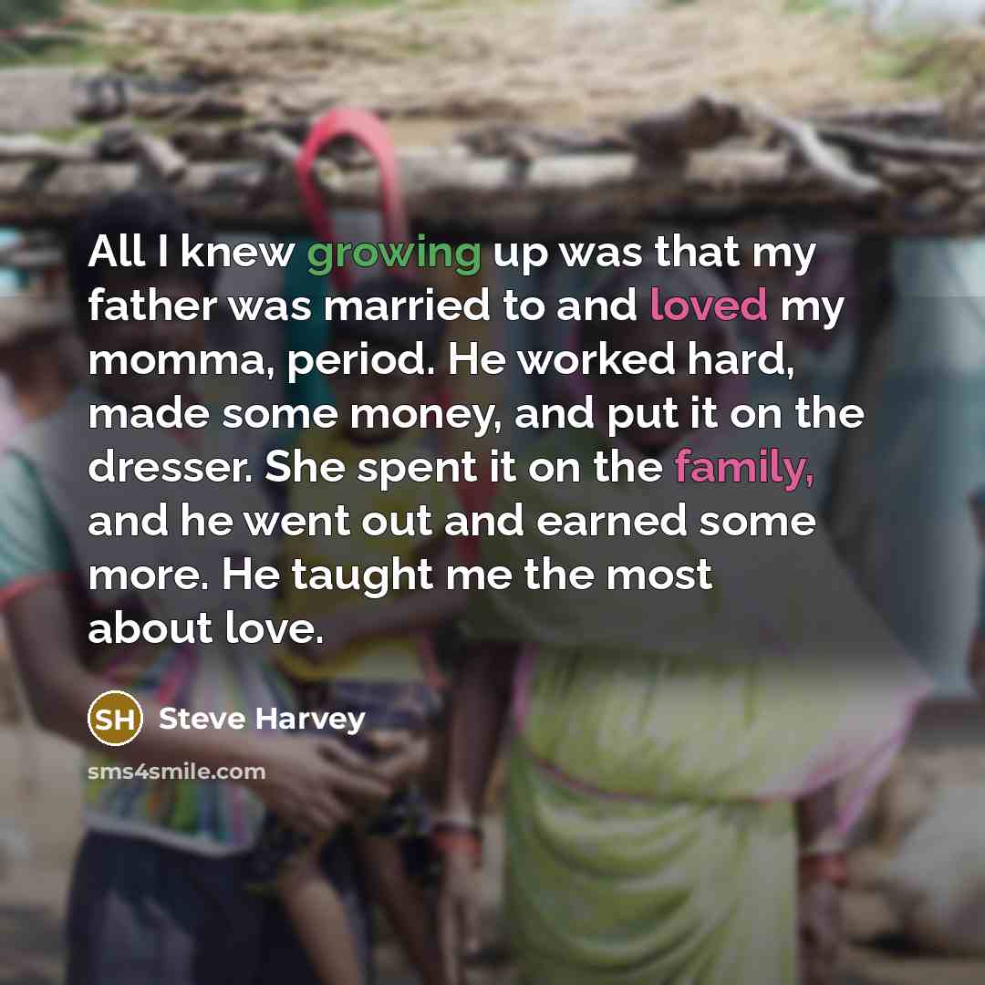 “All I knew growing up was that my father was…” quote by Steve Harvey