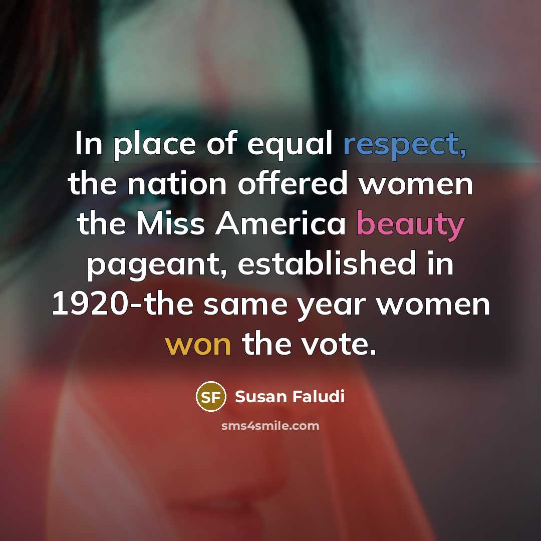 “In place of equal respect, the nation offered women the…” quote by Susan Faludi