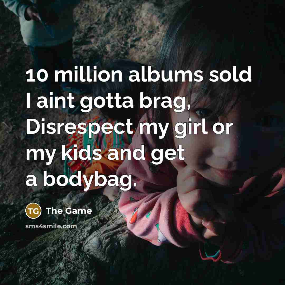 “10 million albums sold I aint gotta brag, Disrespect my…” quote by The Game