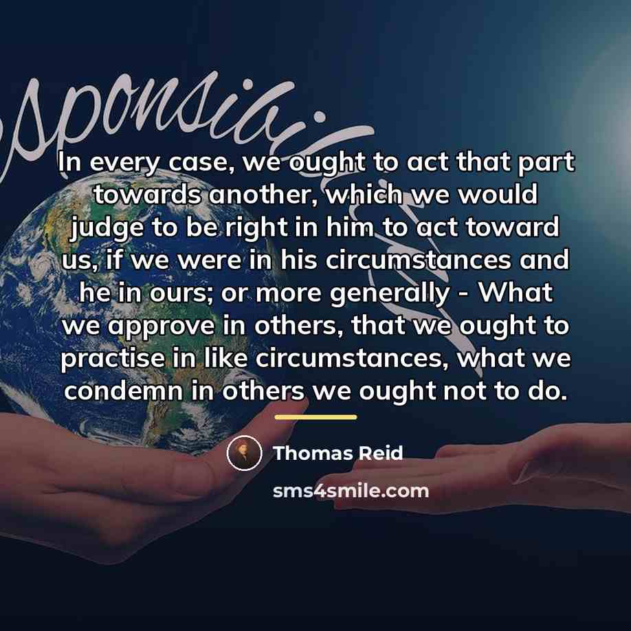 “In every case, we ought to act that part towards…” quote by Thomas Reid
