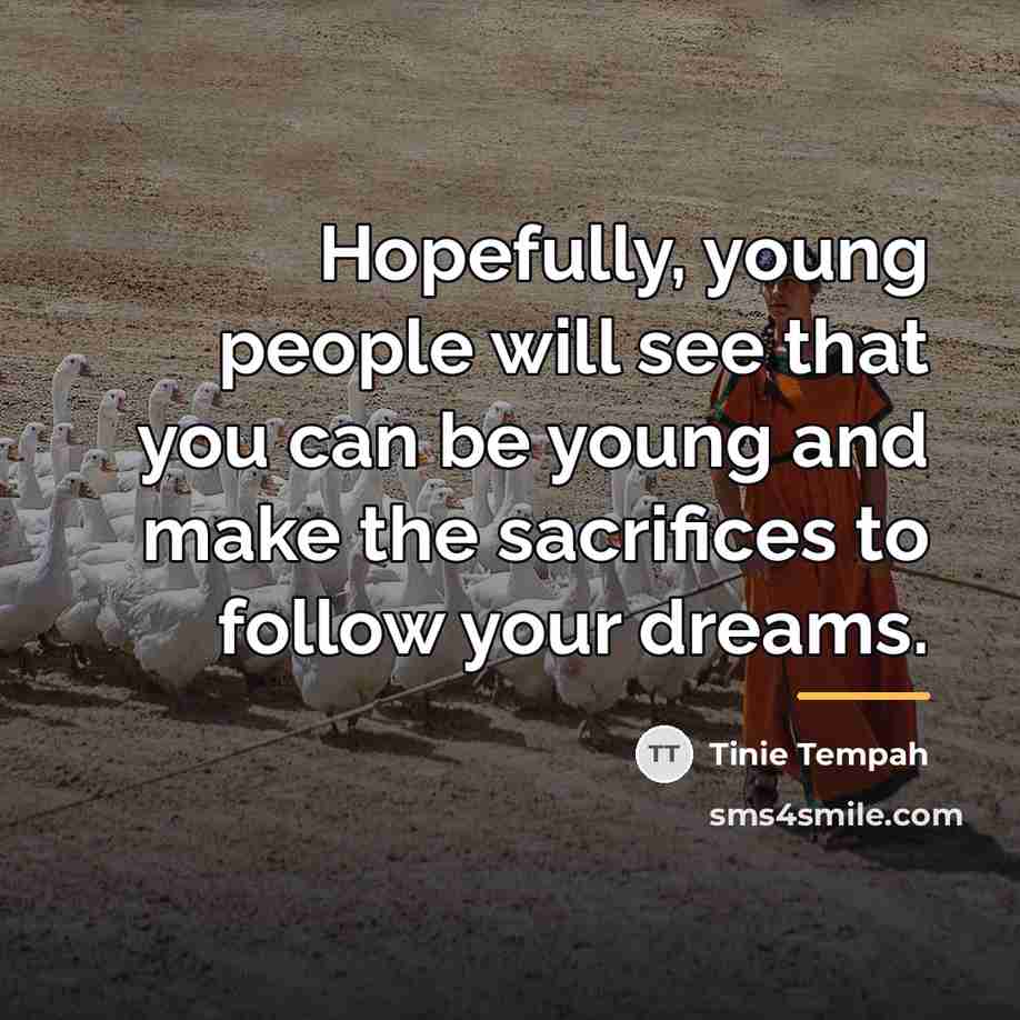 “Hopefully, young people will see that you can be young…” quote by Tinie Tempah