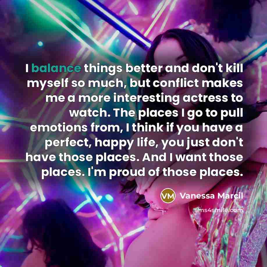 “I balance things better and don't kill myself so much,…” quote by Vanessa Marcil