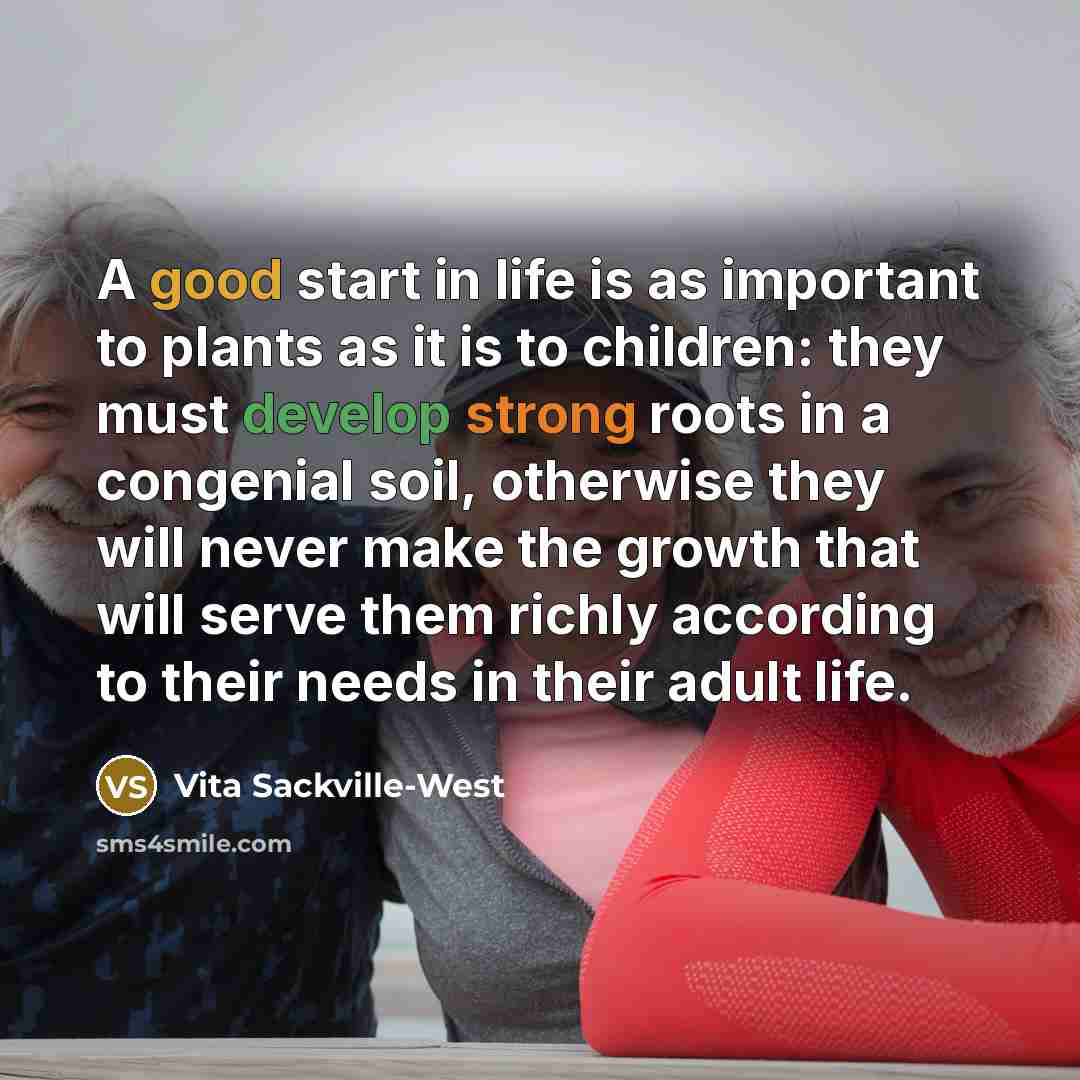 “A good start in life is as important to plants…” quote by Vita Sackville-West