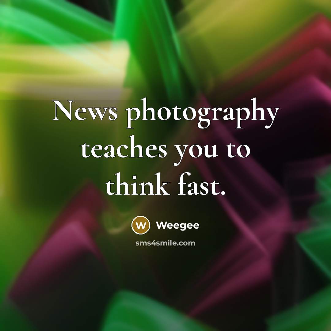 “News photography teaches you to think fast.…” quote by Weegee
