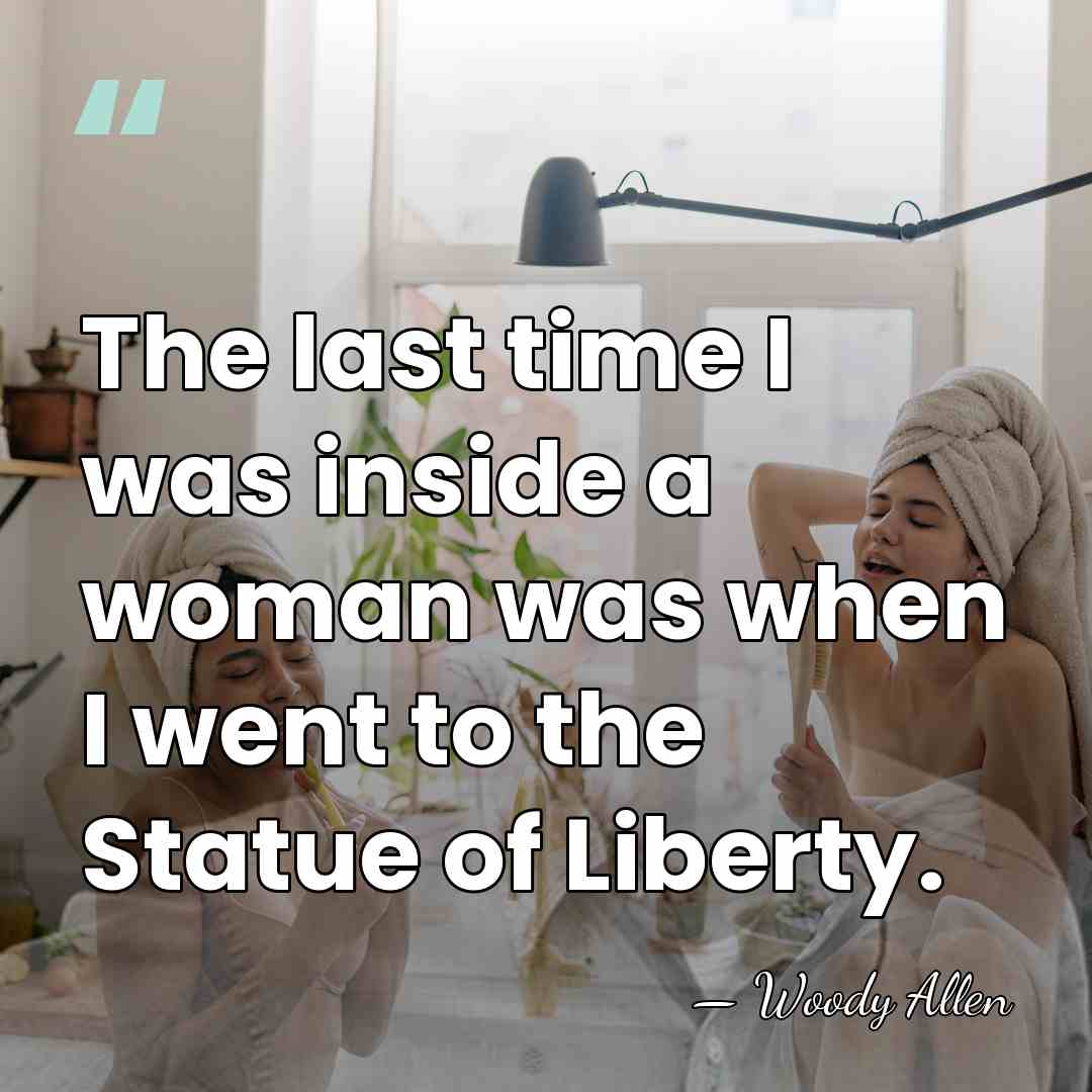 The last time I was inside a woman was when I went&hellip; - Woody Allen