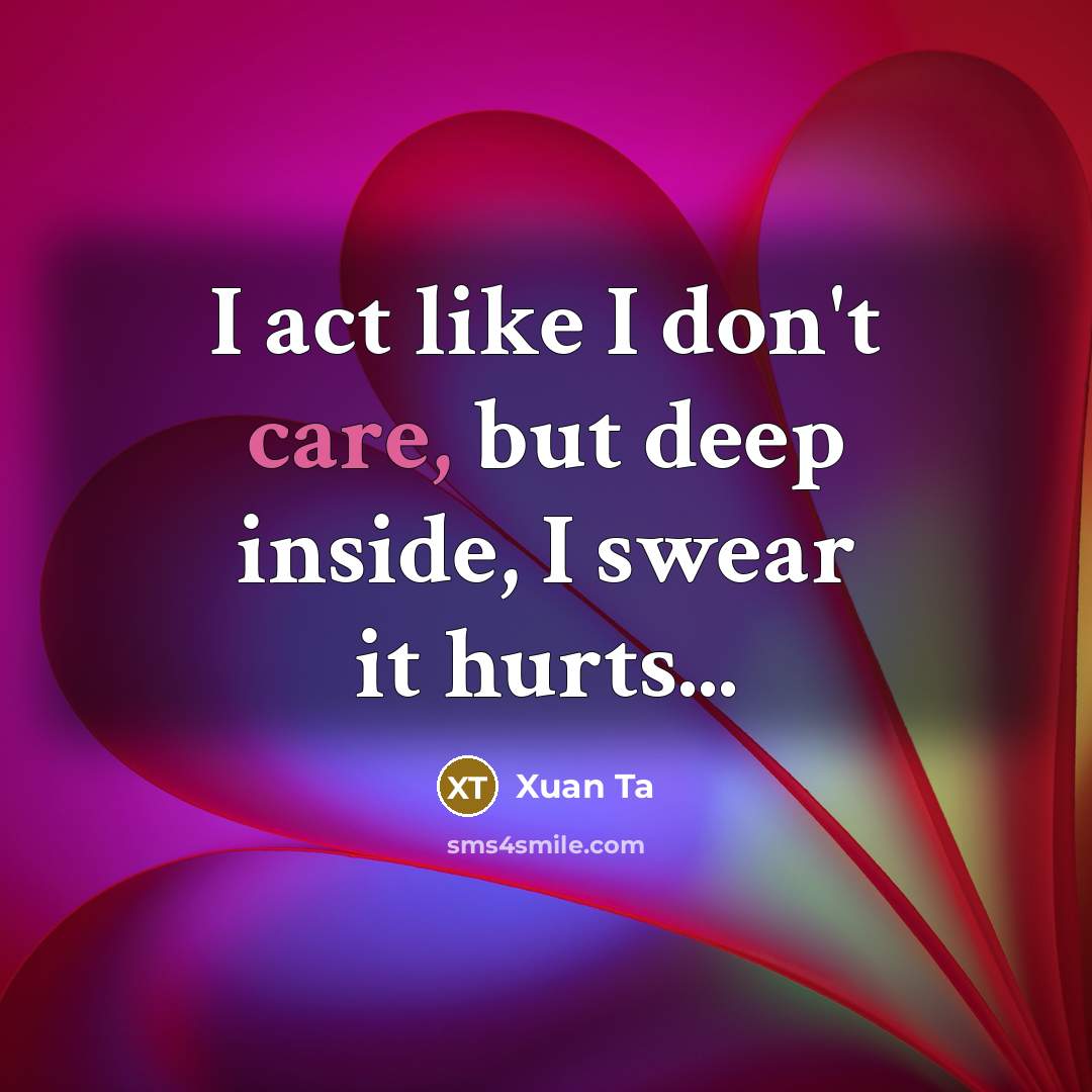 “I act like I don't care, but deep inside, I…” quote by Xuan Ta
