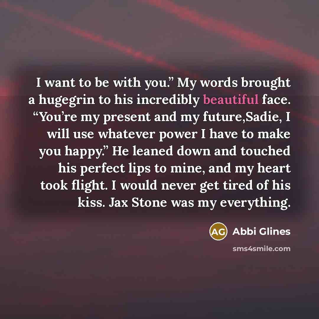 “I want to be with you.” My words brought a…” quote by Abbi Glines