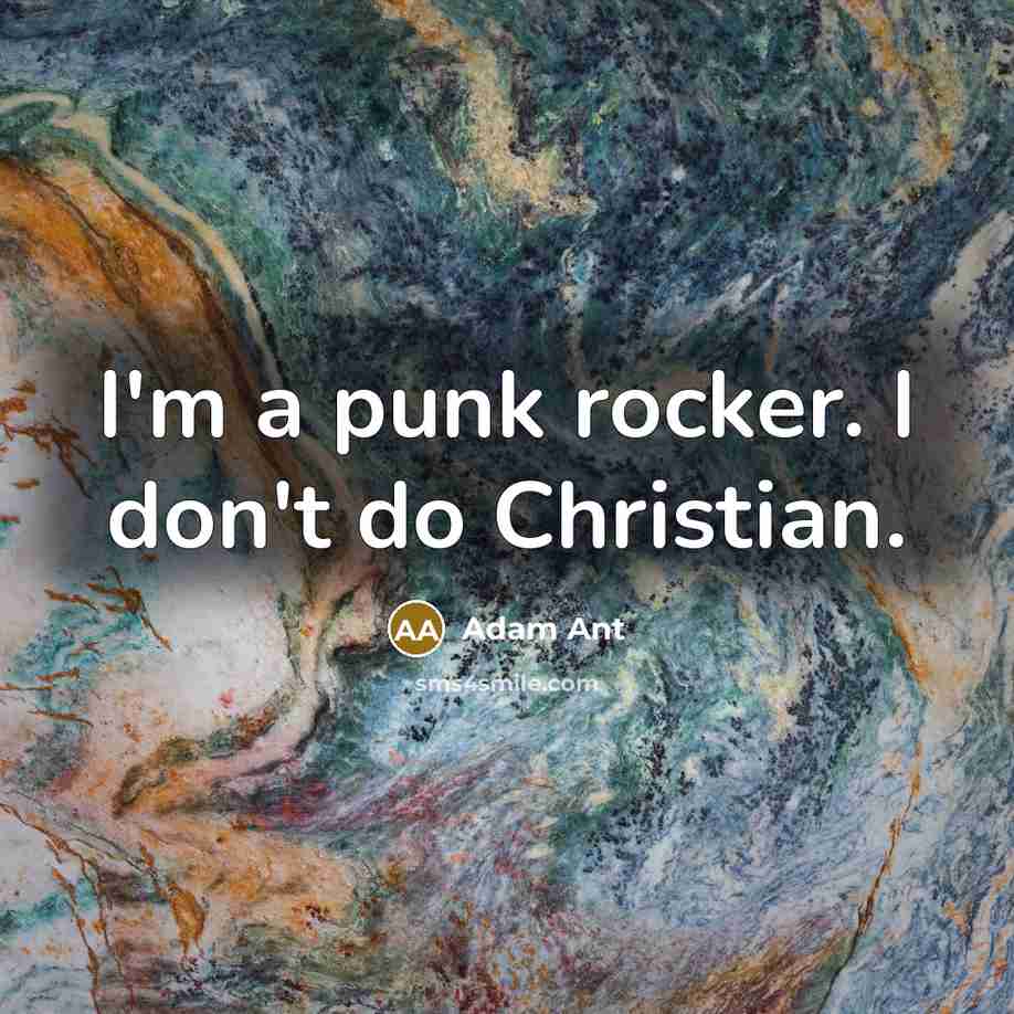 “I'm a punk rocker. I don't do Christian.…” quote by Adam Ant