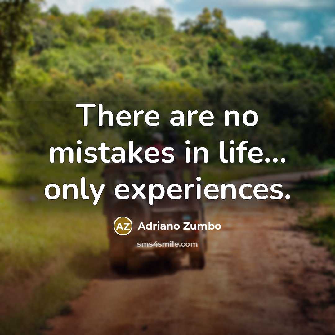 “There are no mistakes in life... only experiences.…” quote by Adriano Zumbo