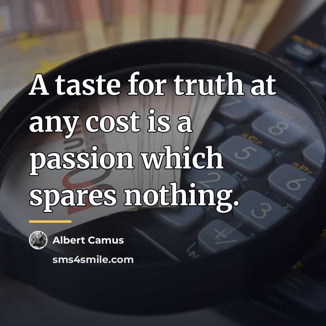 “A taste for truth at any cost is a passion…” quote by Albert Camus