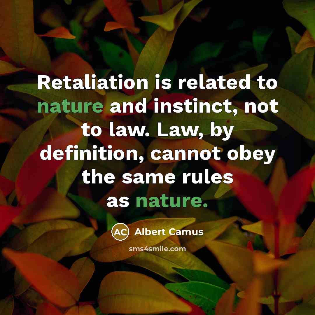 “Retaliation is related to nature and instinct, not to law.…” quote by Albert Camus