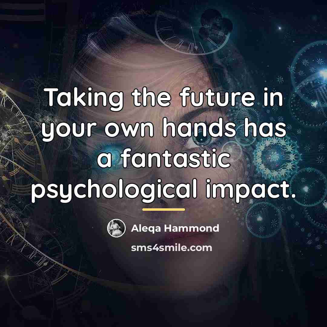 “Taking the future in your own hands has a fantastic…” quote by Aleqa Hammond