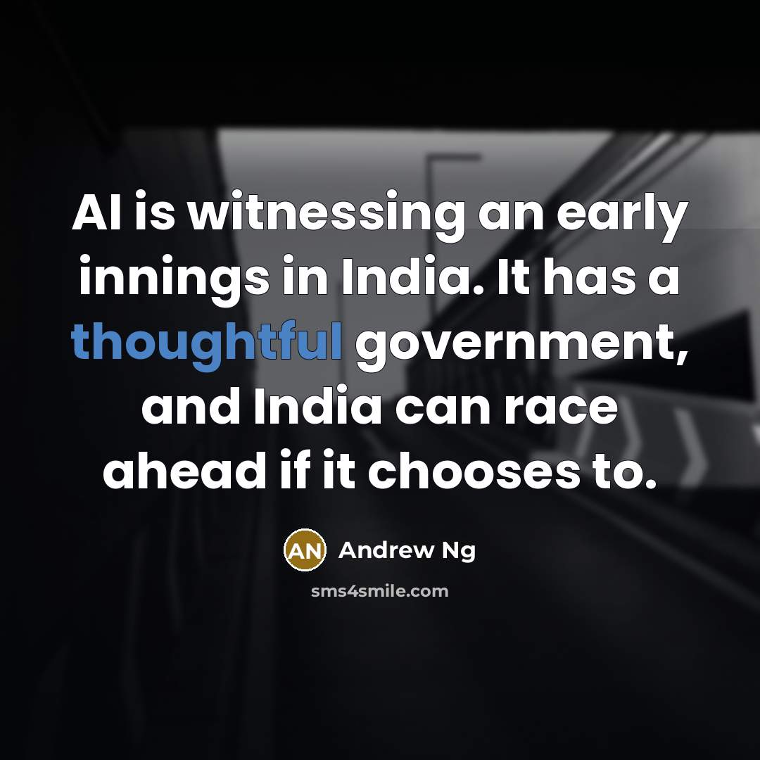 “AI is witnessing an early innings in India. It has…” quote by Andrew Ng