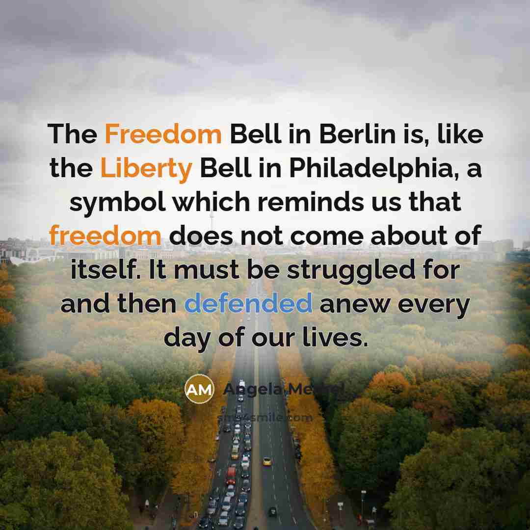 “The Freedom Bell in Berlin is, like the Liberty Bell…” quote by Angela Merkel