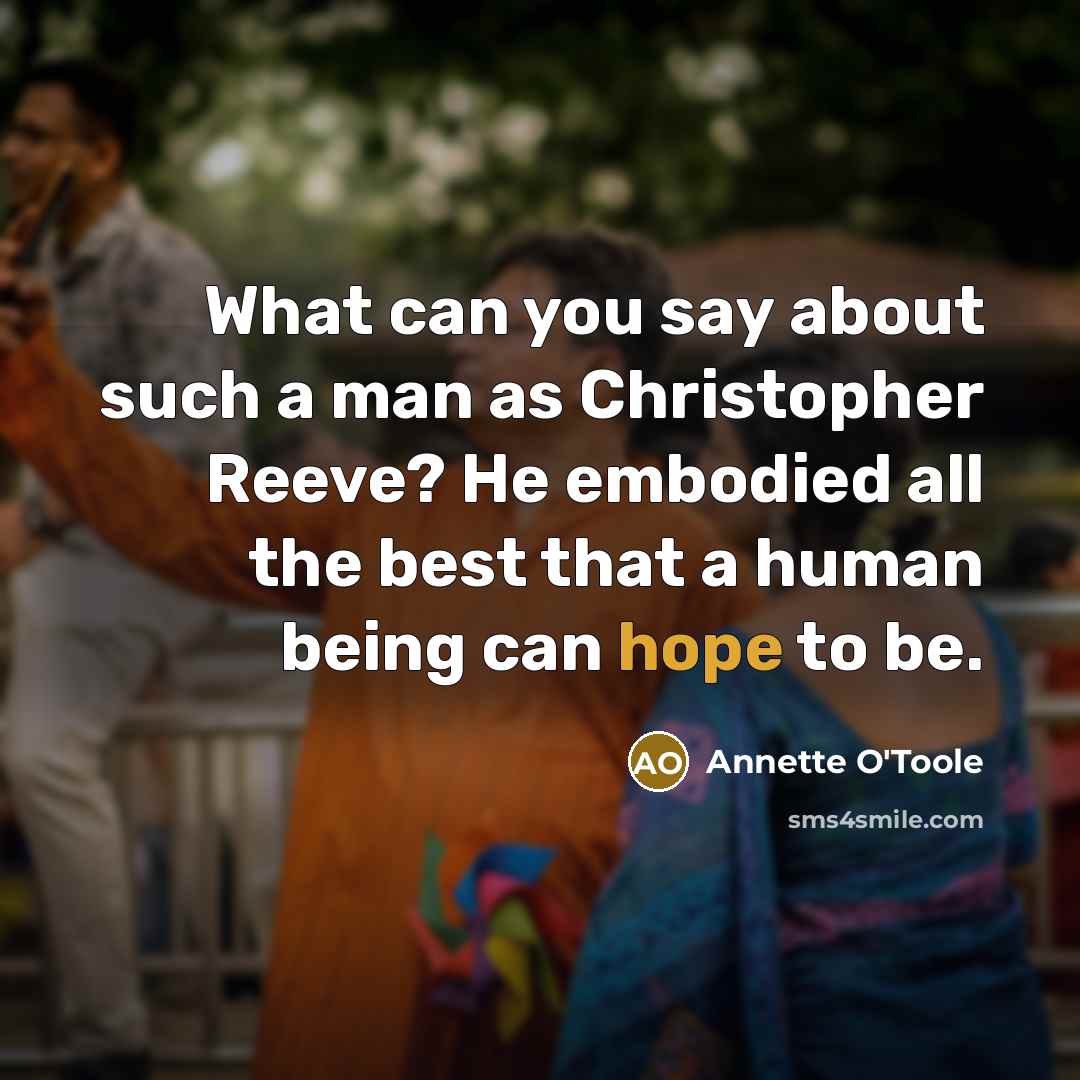 “What can you say about such a man as Christopher…” quote by Annette O'Toole