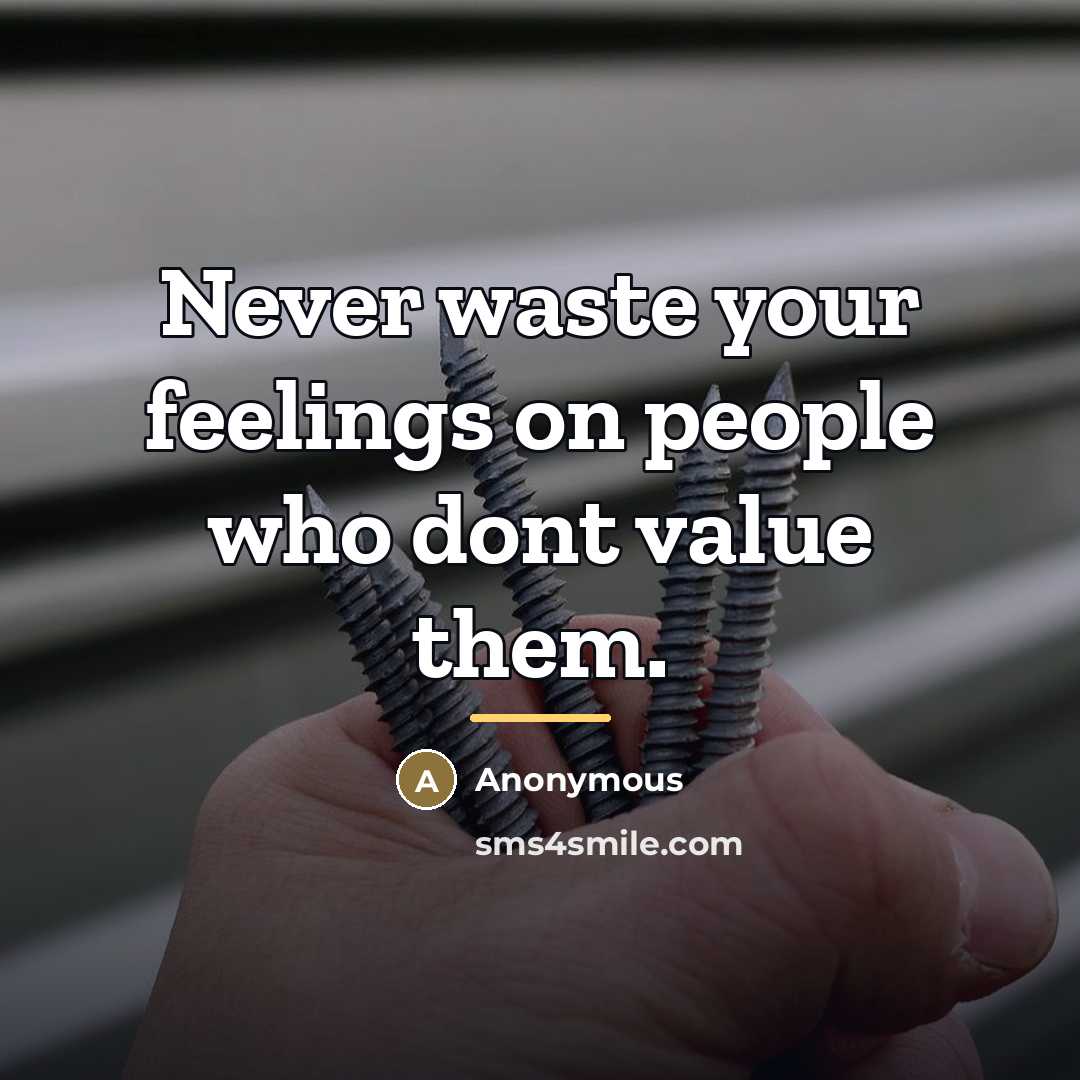 “Never waste your feelings on people who dont value them.…” quote by Anonymous