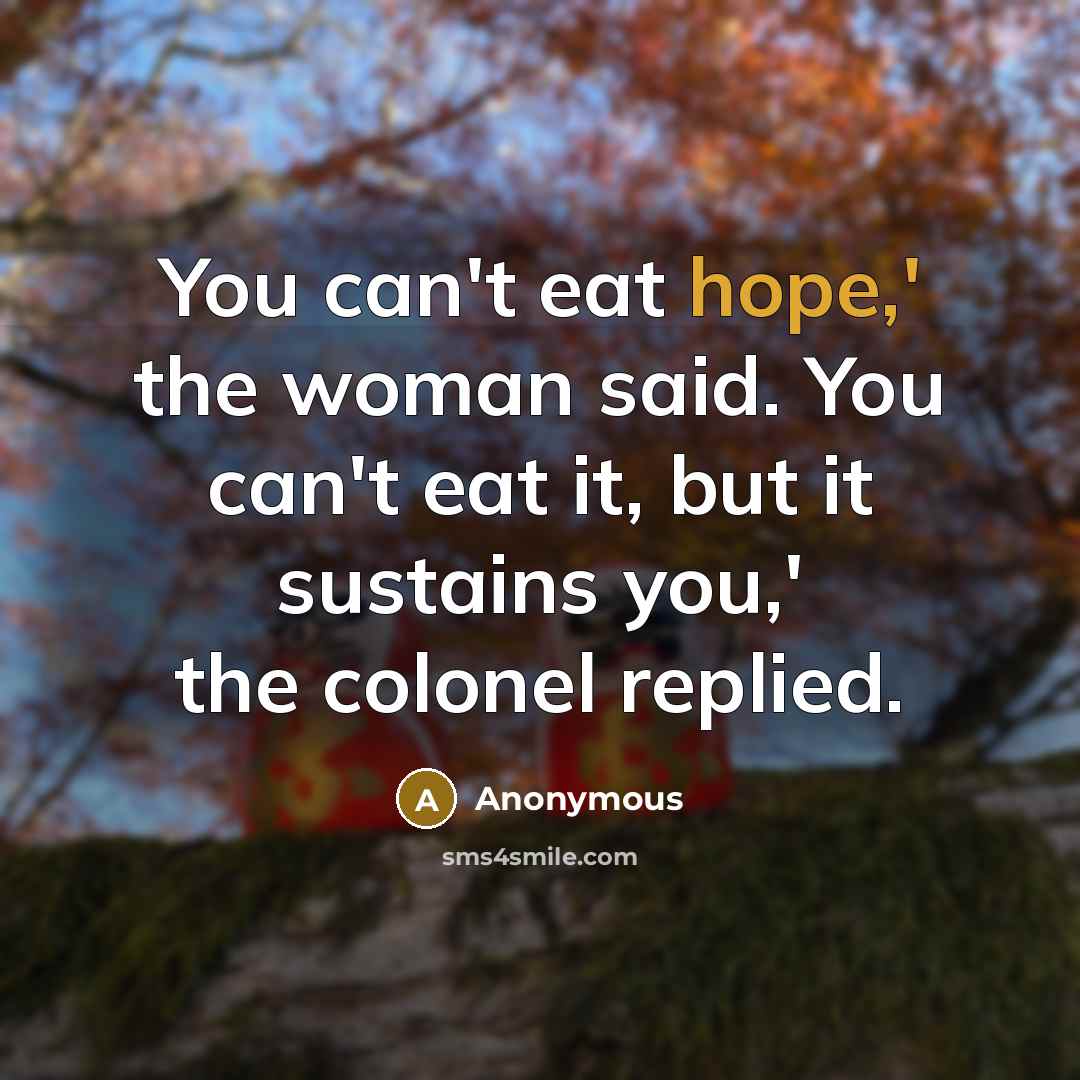 “You can't eat hope,' the woman said. You can't eat…” quote by Anonymous