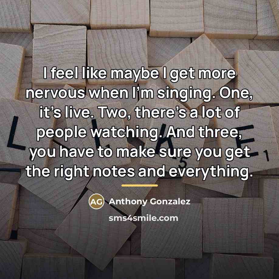 “I feel like maybe I get more nervous when I'm…” quote by Anthony Gonzalez