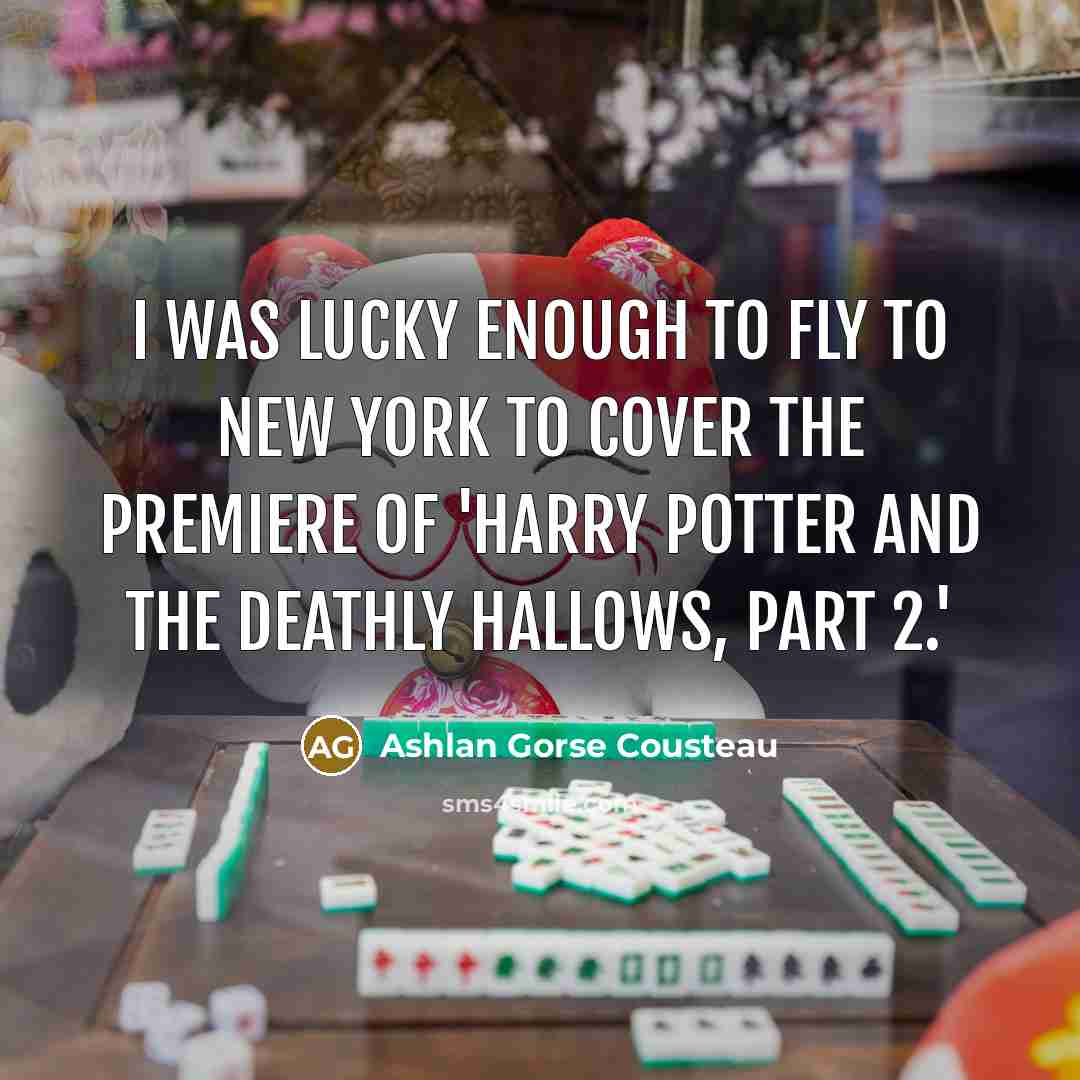 “I was lucky enough to fly to New York to cover the premiere of 'Harry Potter and the Deathly Hallows, Part 2.'” quote by Ashlan Gorse Cousteau