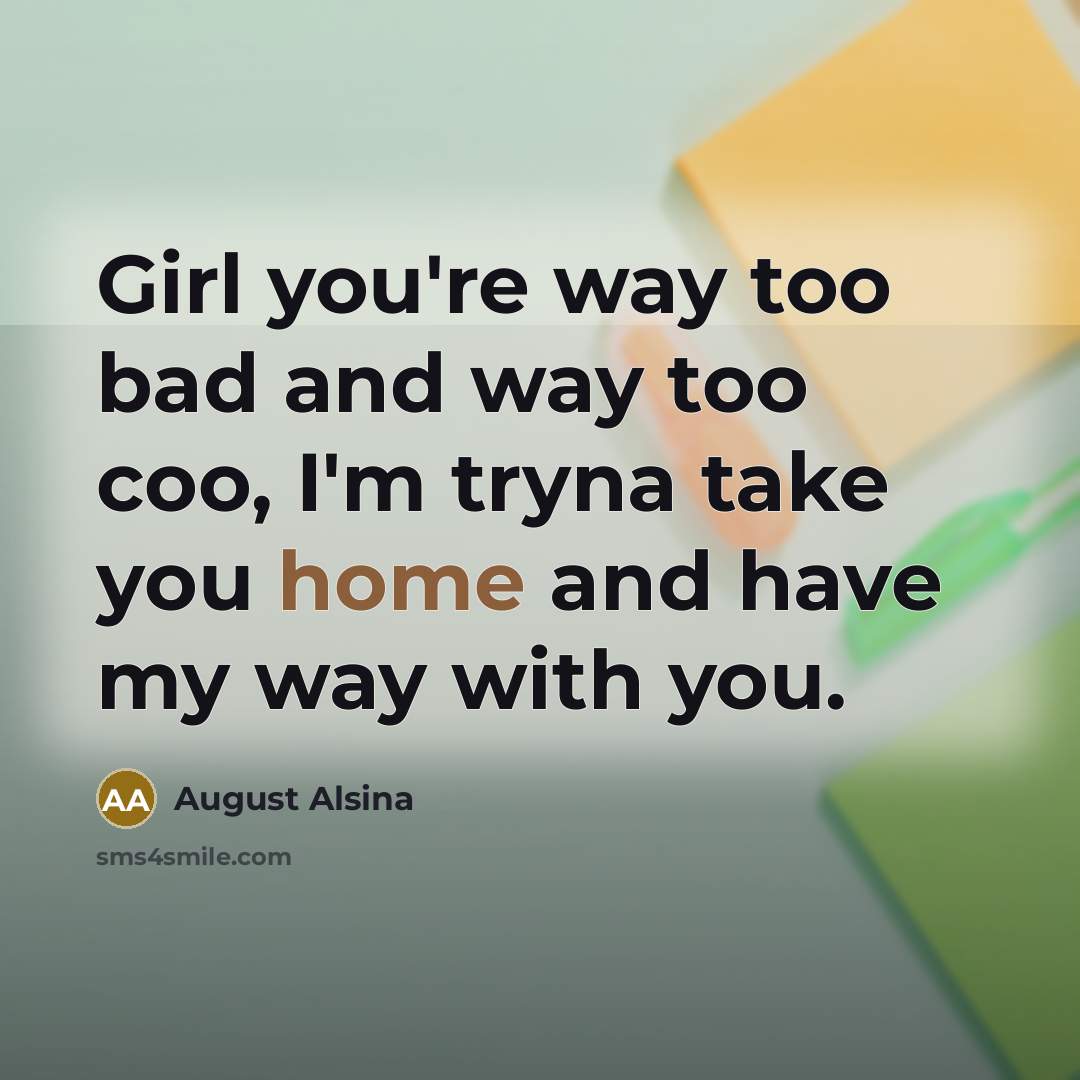 “Girl you're way too bad and way too coo, I'm…” quote by August Alsina