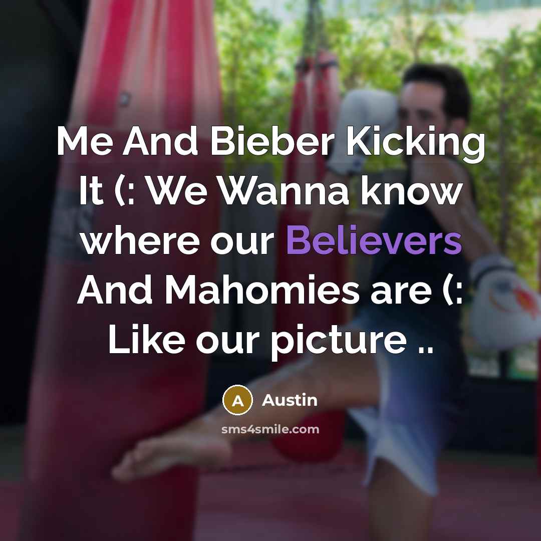 “Me And Bieber Kicking It (: We Wanna know where our Believers And Mahomies are (: Like our picture ..” quote by Austin
