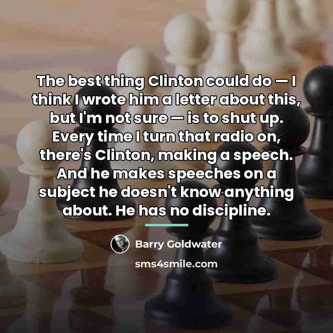 “The best thing Clinton could do — I think I…” quote by Barry Goldwater