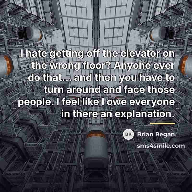 “I hate getting off the elevator on the wrong floor?…” quote by Brian Regan