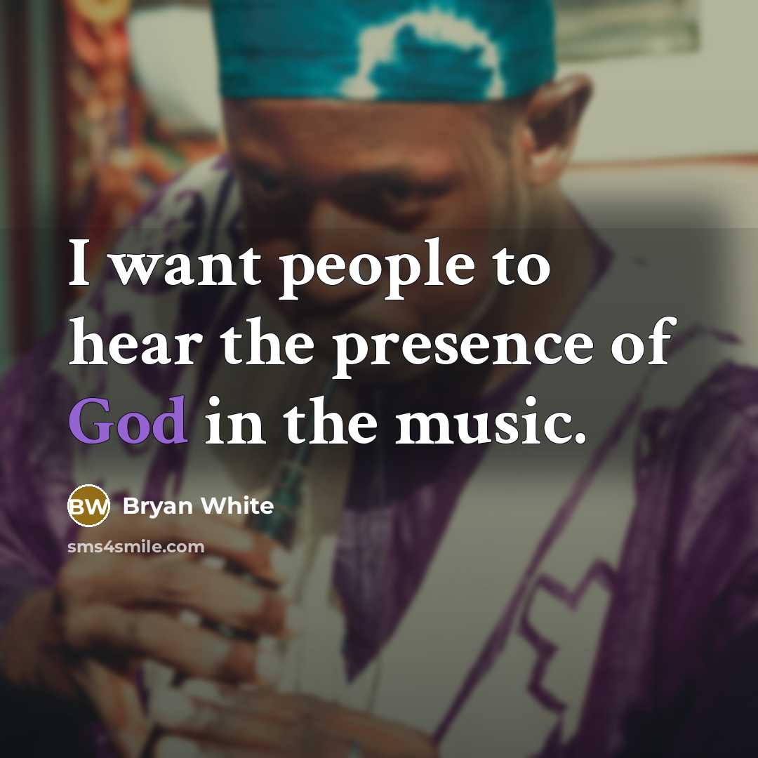 “I want people to hear the presence of God in…” quote by Bryan White