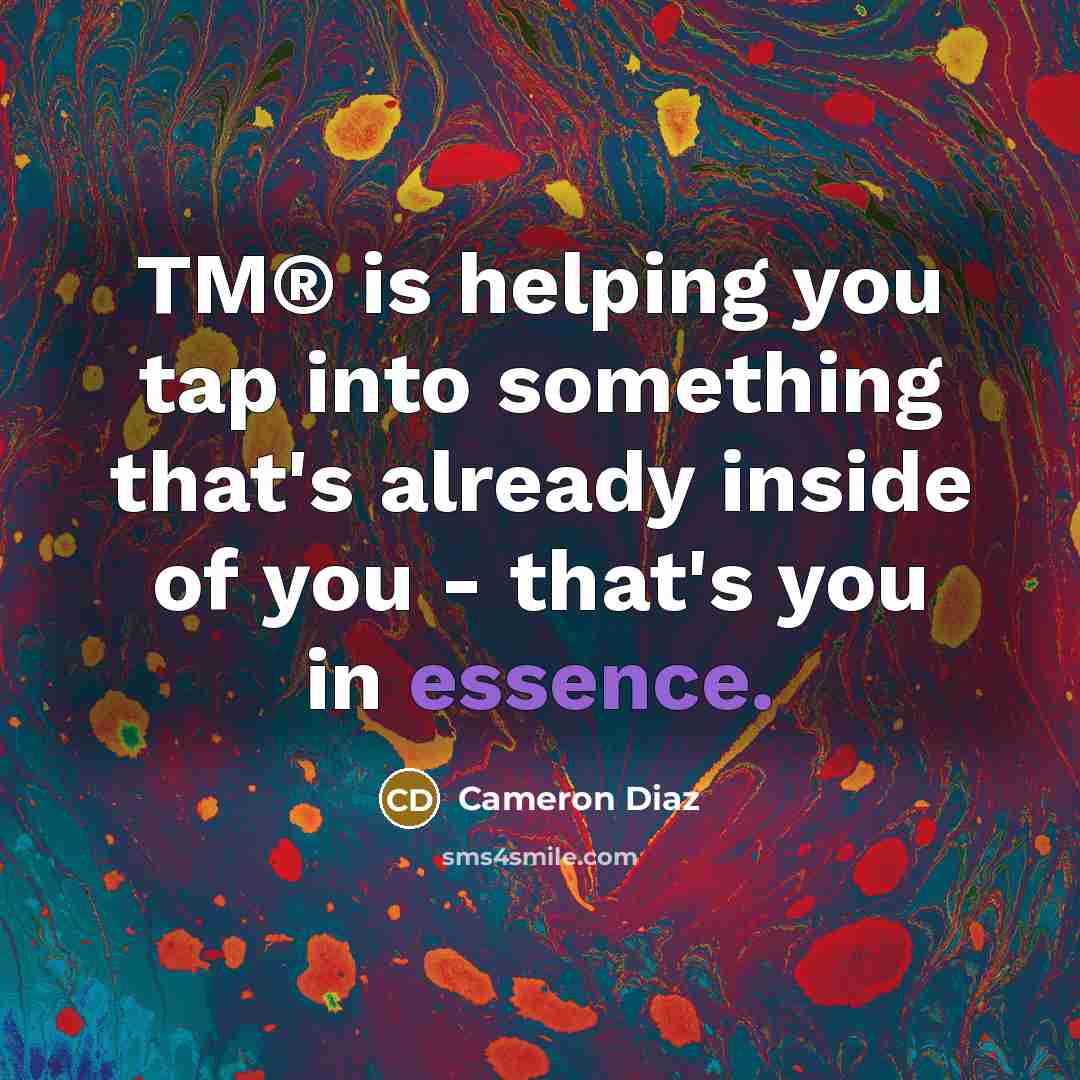 “TM® is helping you tap into something that's already inside…” quote by Cameron Diaz