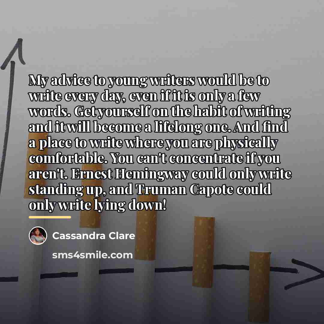 “My advice to young writers would be to write every…” quote by Cassandra Clare