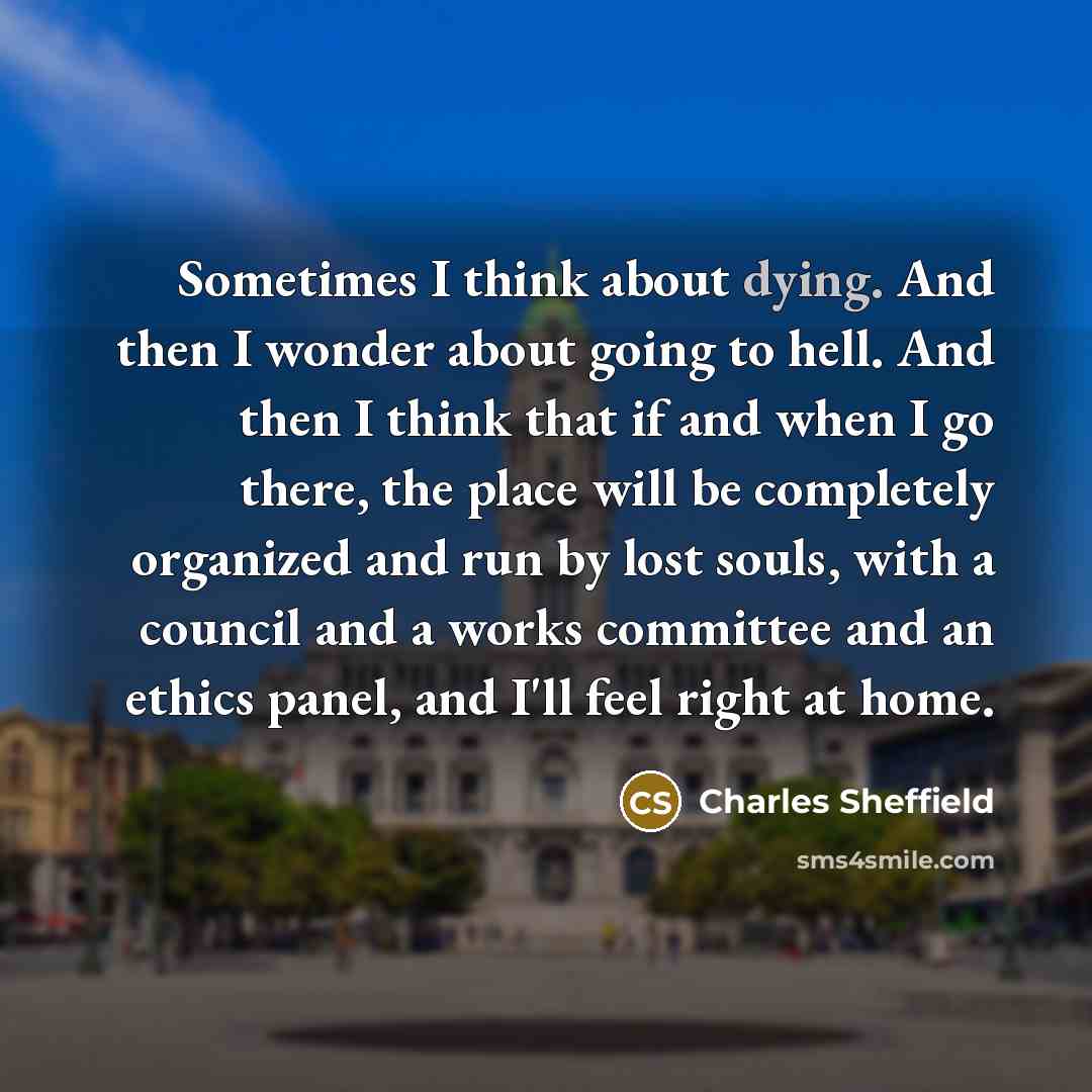 “Sometimes I think about dying. And then I wonder about…” quote by Charles Sheffield