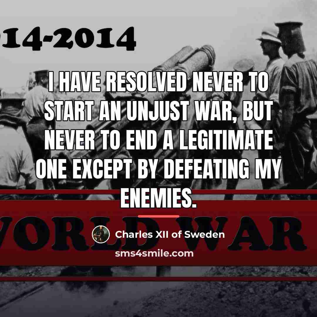 “I have resolved never to start an unjust war, but…” quote by Charles XII of Sweden
