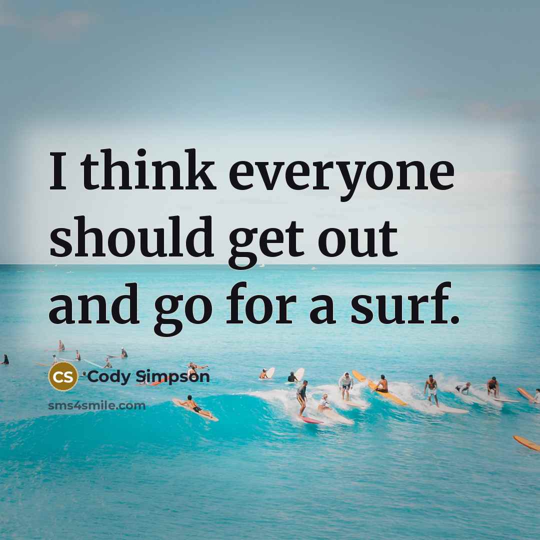 “I think everyone should get out and go for a…” quote by Cody Simpson