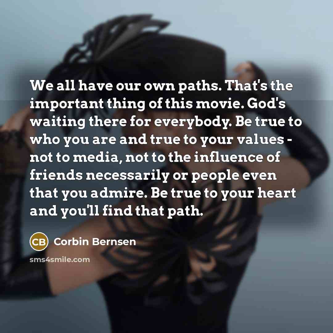 “We all have our own paths. That's the important thing…” quote by Corbin Bernsen