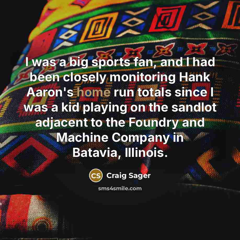 “I was a big sports fan, and I had been…” quote by Craig Sager