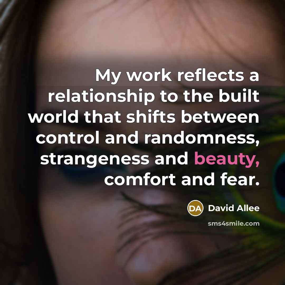 “My work reflects a relationship to the built world that…” quote by David Allee