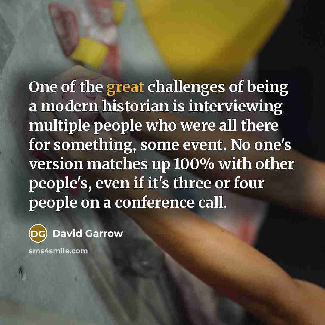 “One of the great challenges of being a modern historian…” quote by David Garrow