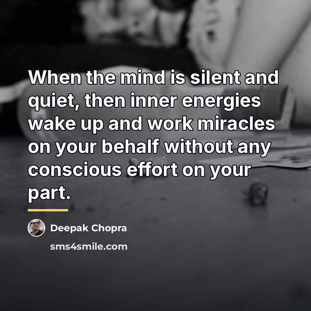 “When the mind is silent and quiet, then inner energies…” quote by Deepak Chopra