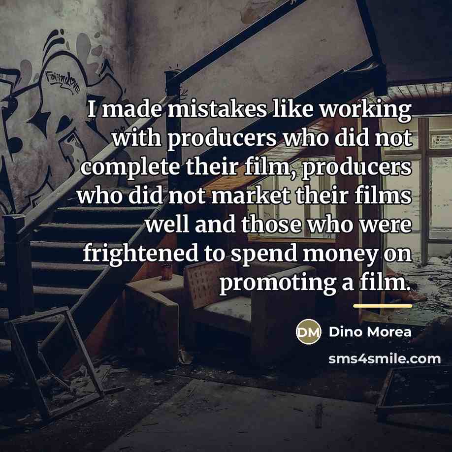 “I made mistakes like working with producers who did not…” quote by Dino Morea