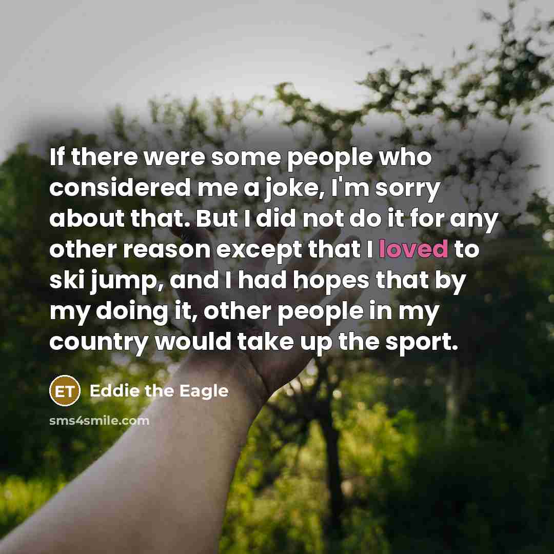 “If there were some people who considered me a joke,…” quote by Eddie the Eagle