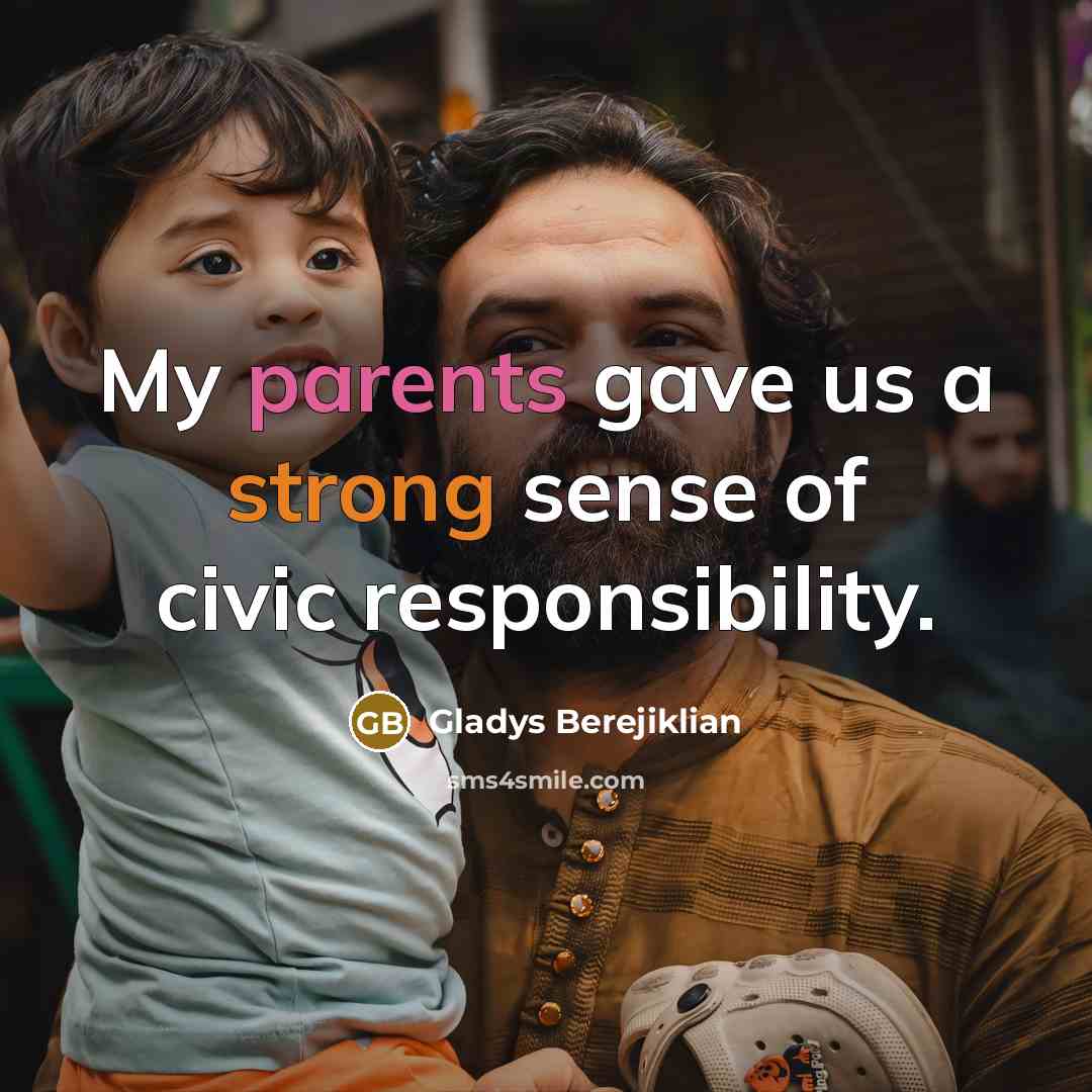 “My parents gave us a strong sense of civic responsibility.…” quote by Gladys Berejiklian