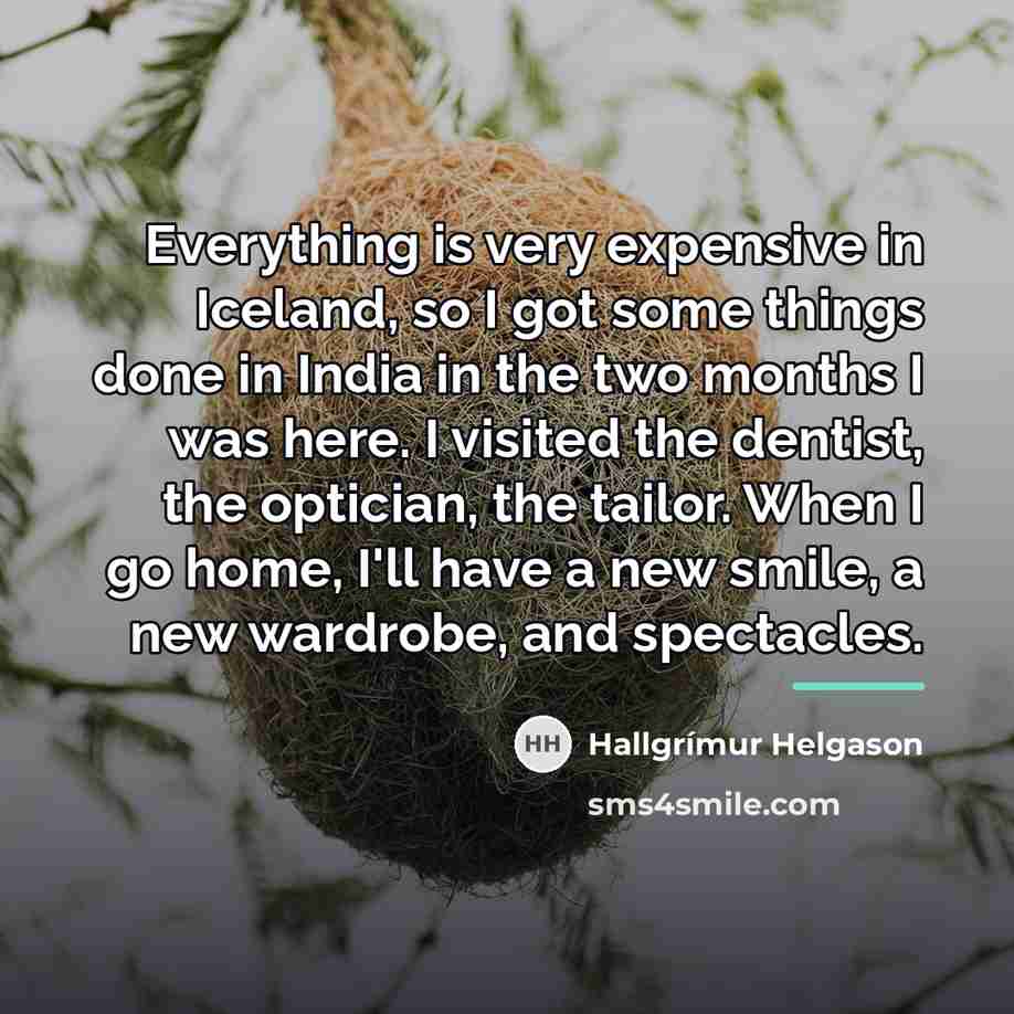 “Everything is very expensive in Iceland, so I got some…” quote by Hallgrimur Helgason