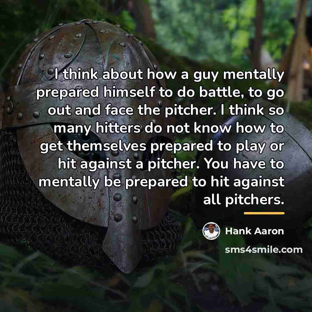 “I think about how a guy mentally prepared himself to…” quote by Hank Aaron
