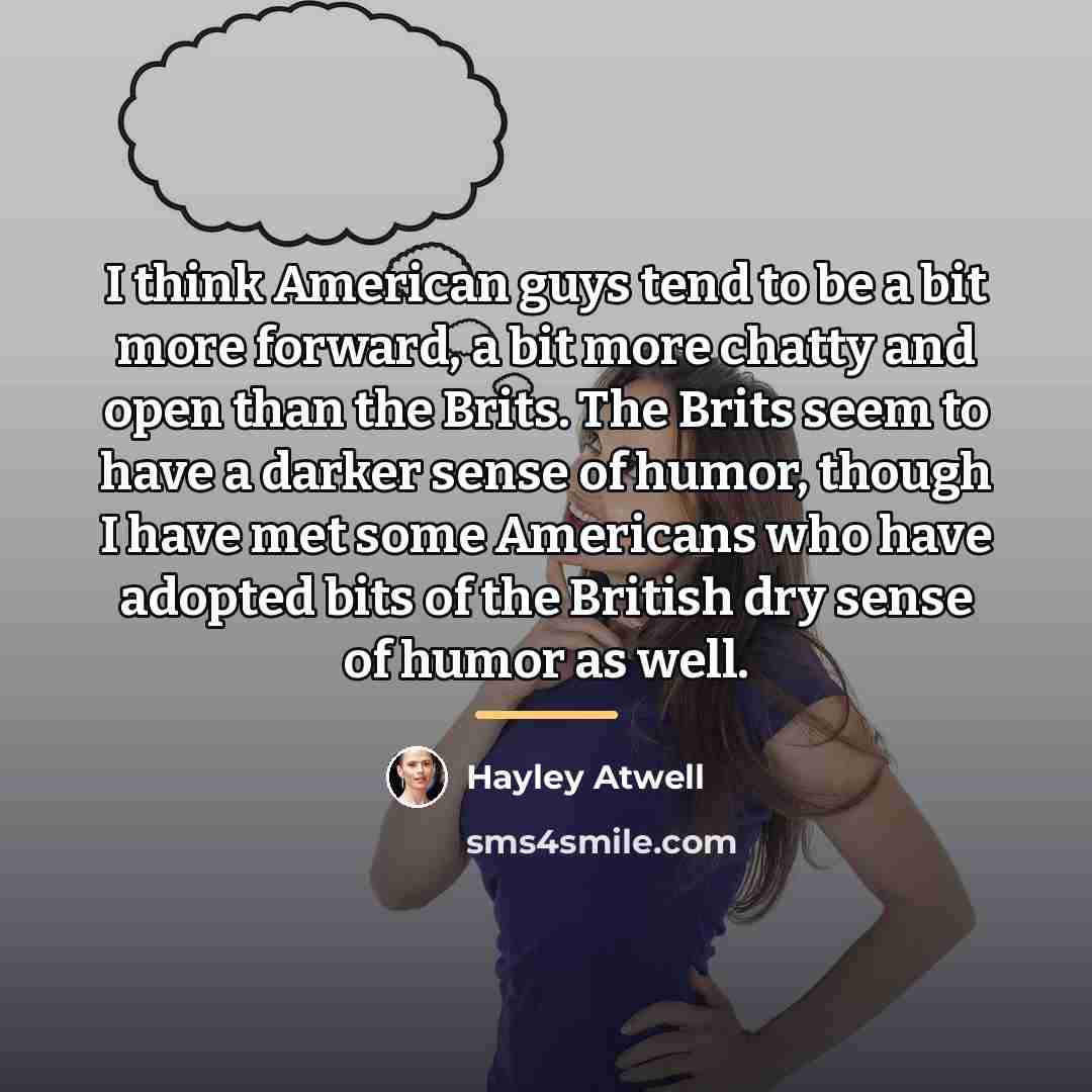 “I think American guys tend to be a bit more…” quote by Hayley Atwell