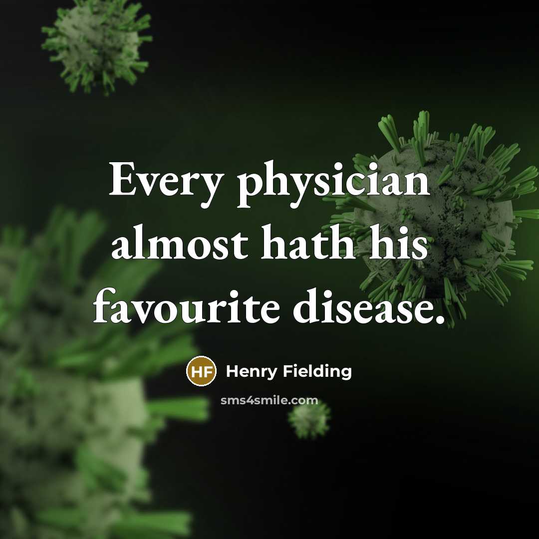 “Every physician almost hath his favourite disease.…” quote by Henry Fielding