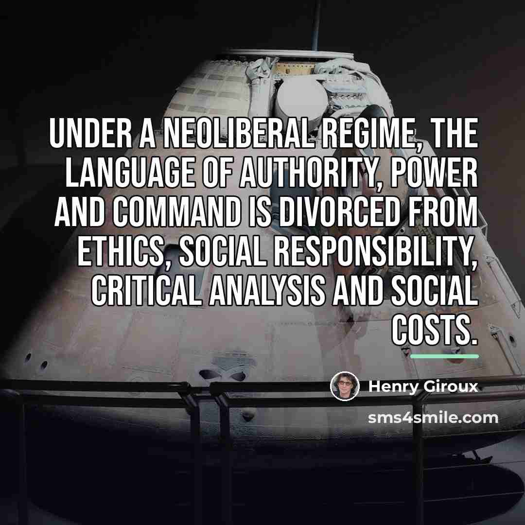 “Under a neoliberal regime, the language of authority, power and…” quote by Henry Giroux