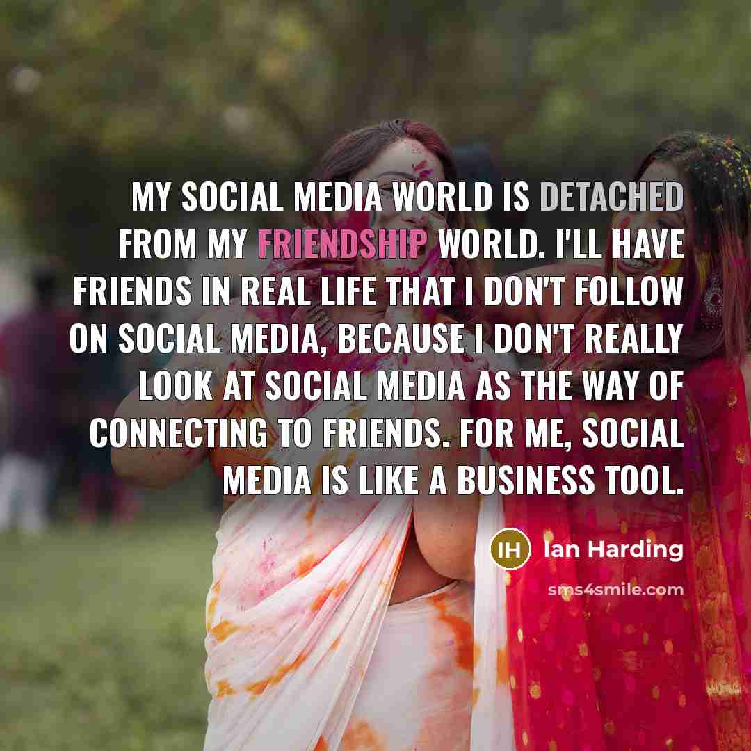 “My social media world is detached from my friendship world.…” quote by Ian Harding